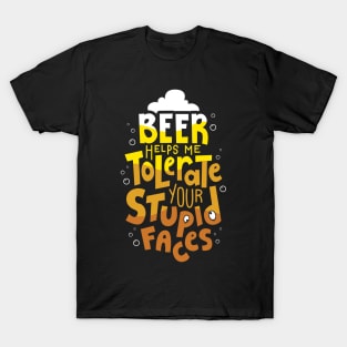 Beer Helps Me Tolerate Your Face - Beer Lover Lovers Gifts Oktoberfest Party T-Shirt